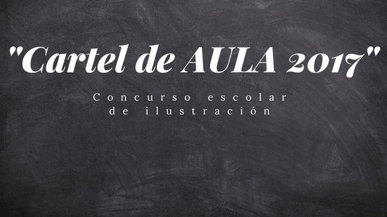 Concurso escolar de Ilustración “Cartel de AULA 2017”
