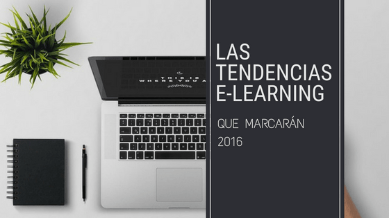 Las tendencias eLearning que marcarán 2016