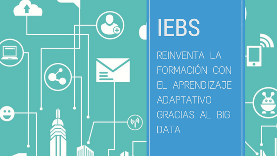 IEBS reinventa la formación con el Aprendizaje Adaptativo gracias al Big Data