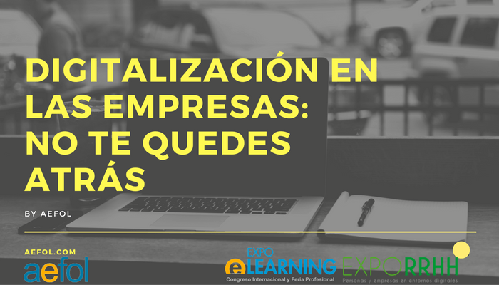 ¡NO TE QUEDES ATRÁS! Digitalización en las Empresas