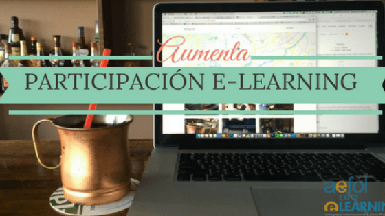 7 CONSEJOS PARA INCREMENTAR LA PARTICIPACIÓN DE LOS USUARIOS E-LEARNING