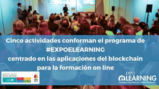 Cinco actividades conforman el programa de EXPOELEARNING centrado en las aplicaciones del blockchain para la formación on line
