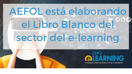 AEFOL está elaborando el Libro Blanco del sector del e-learning