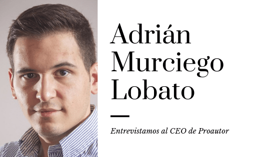 Entrevista a Adrián Murciego Lobato, CEO de proautor