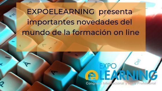 EXPOELEARNING la feria de e-learning más internacional presenta importantes novedades del mundo de la formación on line
