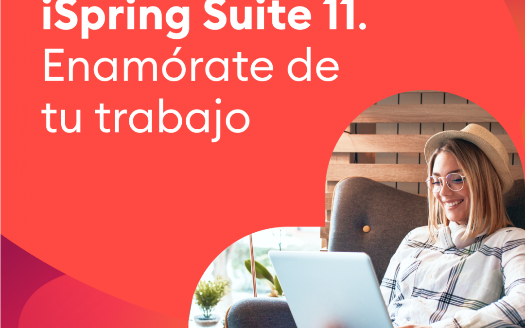 iSpring ES acaba de lanzar la nueva versión de la herramienta para crear cursos: iSpring Suite 11